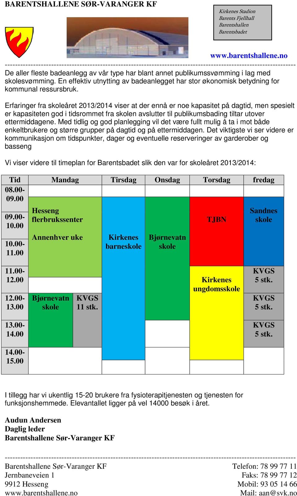 skolesvømming. En effektiv utnytting av badeanlegget har stor økonomisk betydning for kommunal ressursbruk.