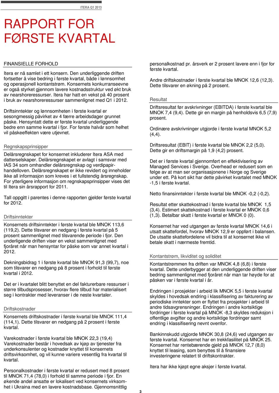 Itera har hatt en vekst på 40 prosent i bruk av nearshoreressurser sammenlignet med Q1 i 2012.