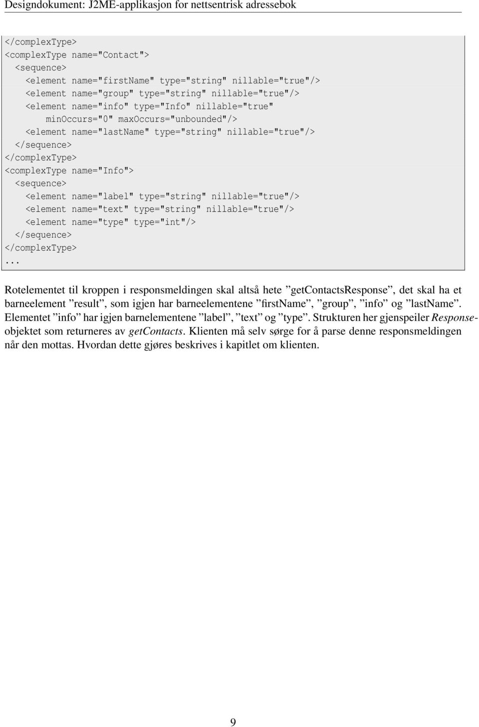 type="string" nillable="true"/> <element name="text" type="string" nillable="true"/> <element name="type" type="int"/> </sequence> </complextype>.