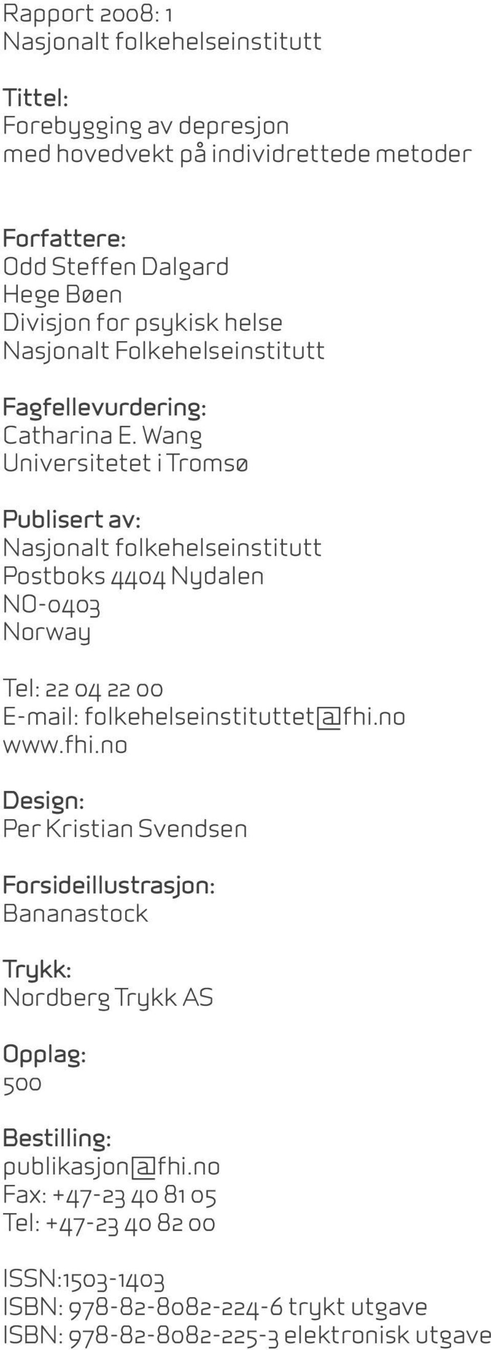 Wang Universitetet i Tromsø Publisert av: Nasjonalt folkehelseinstitutt Postboks 4404 Nydalen NO-0403 Norway Tel: 22 04 22 00 E-mail: folkehelseinstituttet@fhi.