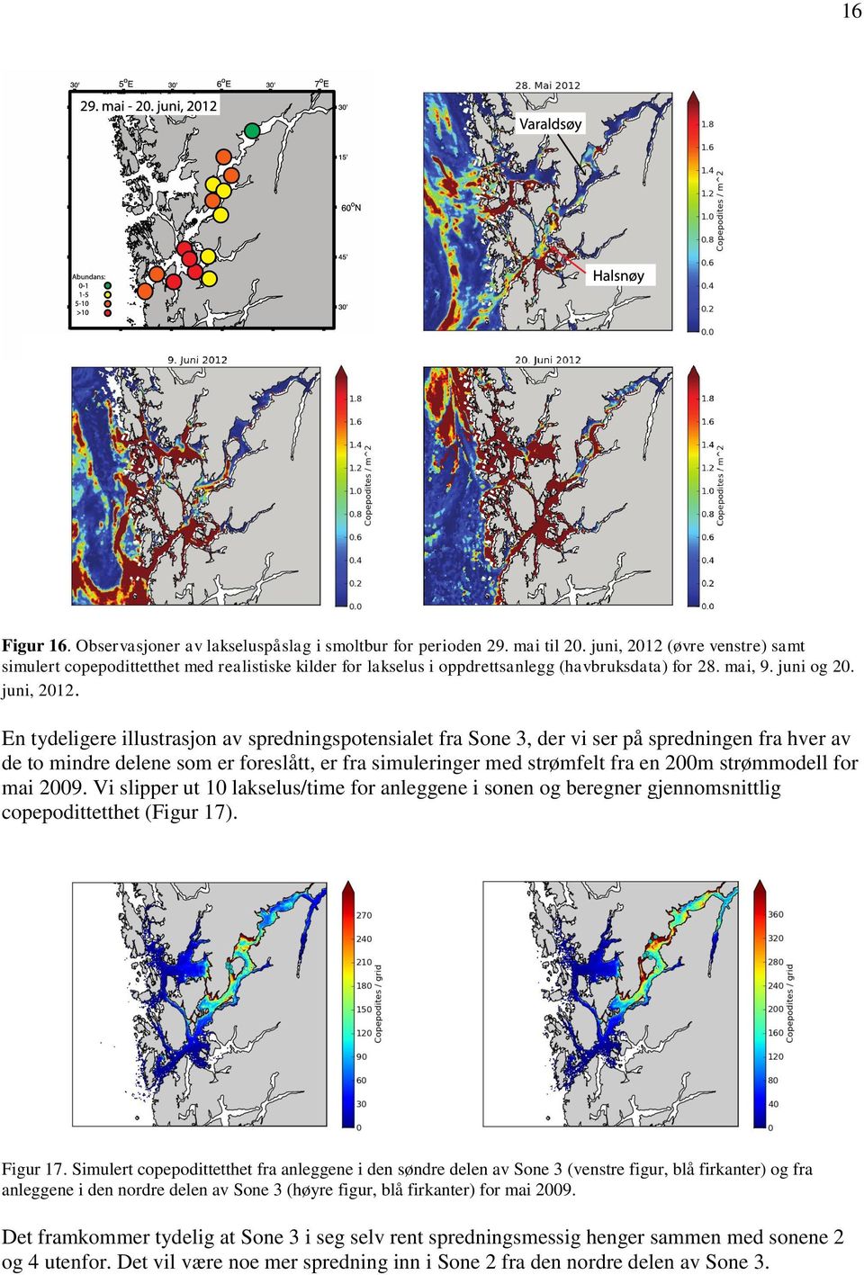 En tydeligere illustrasjon av spredningspotensialet fra Sone 3, der vi ser på spredningen fra hver av de to mindre delene som er foreslått, er fra simuleringer med strømfelt fra en 200m strømmodell