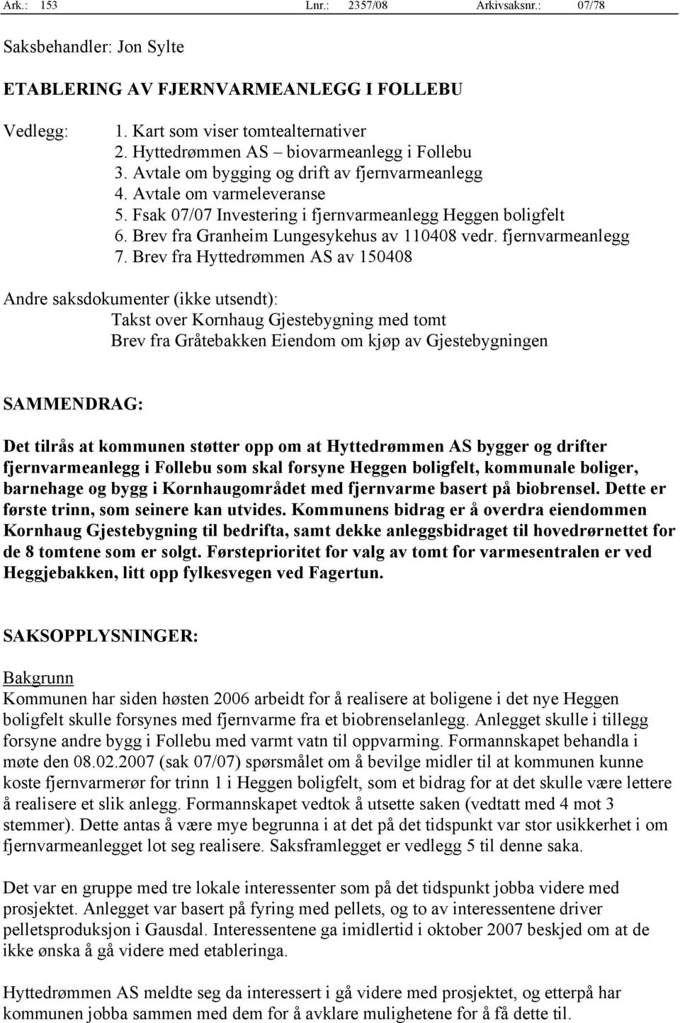 Brev fra Granheim Lungesykehus av 110408 vedr. fjernvarmeanlegg 7.