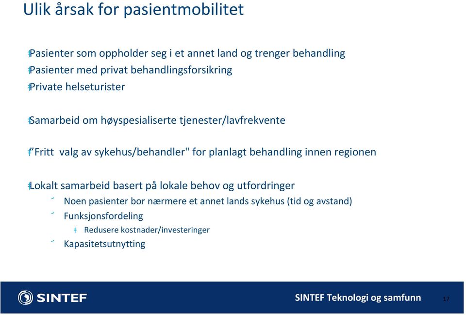 sykehus/behandler" for planlagt behandling innen regionen Lokalt samarbeid basert på lokale behov og utfordringer Noen