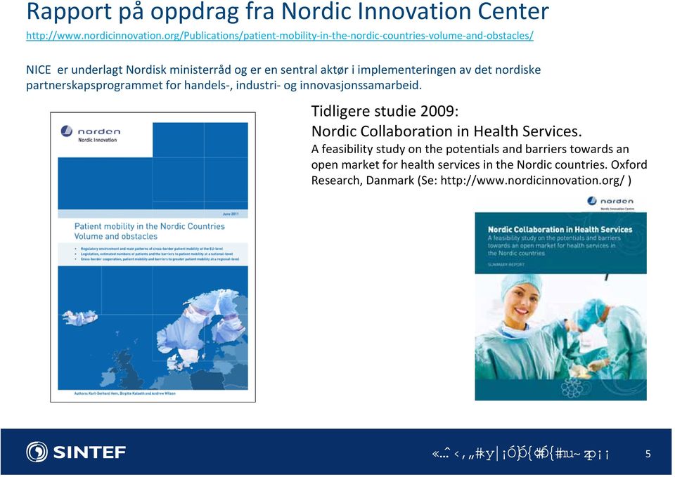 implementeringen av det nordiske partnerskapsprogrammet for handels, industri og innovasjonssamarbeid.