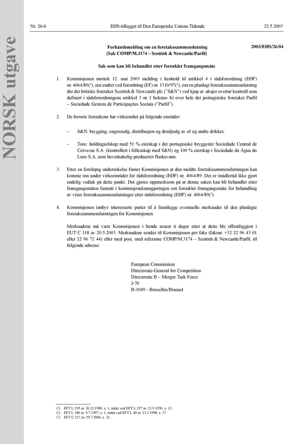 1310/97( 2 ), om en planlagt foretakssammenslutning der det britiske foretaket Scottish & Newcastle plc ( S&N ) ved kjøp av aksjer overtar kontroll som definert i rådsforordningens artikkel 3 nr.