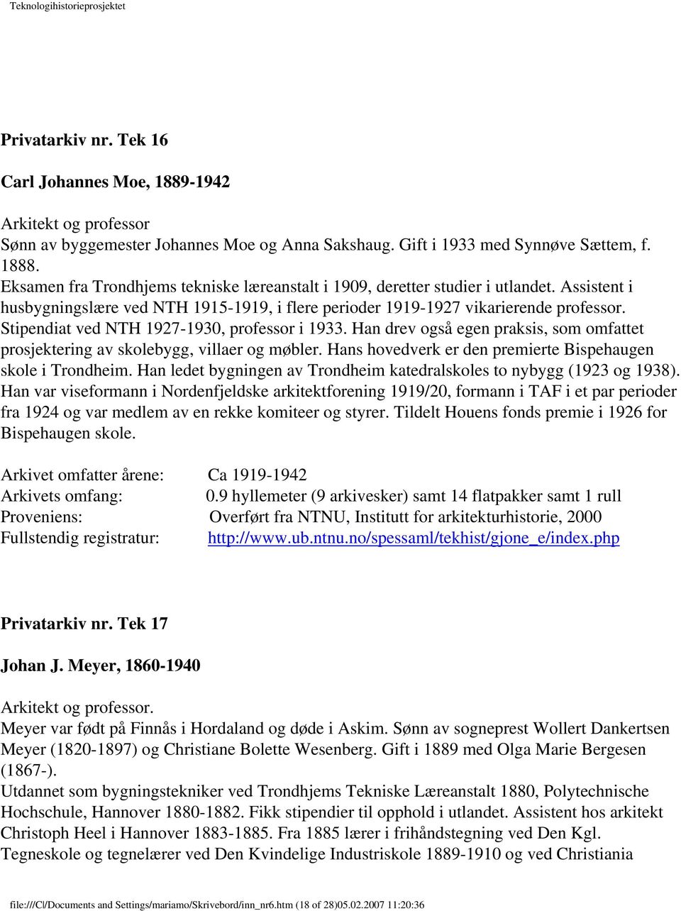 Stipendiat ved NTH 1927-1930, professor i 1933. Han drev også egen praksis, som omfattet prosjektering av skolebygg, villaer og møbler. Hans hovedverk er den premierte Bispehaugen skole i Trondheim.