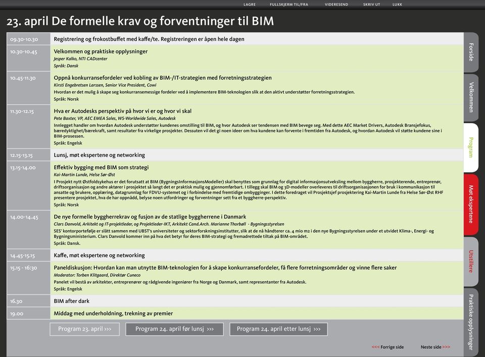 30 Oppnå konkurransefordeler ved kobling av BIM-/IT-strategien med forretningsstrategien Kirsti Engebretsen Larssen, Senior Vice President, Cowi Hvordan er det mulig å skape seg konkurransemessige