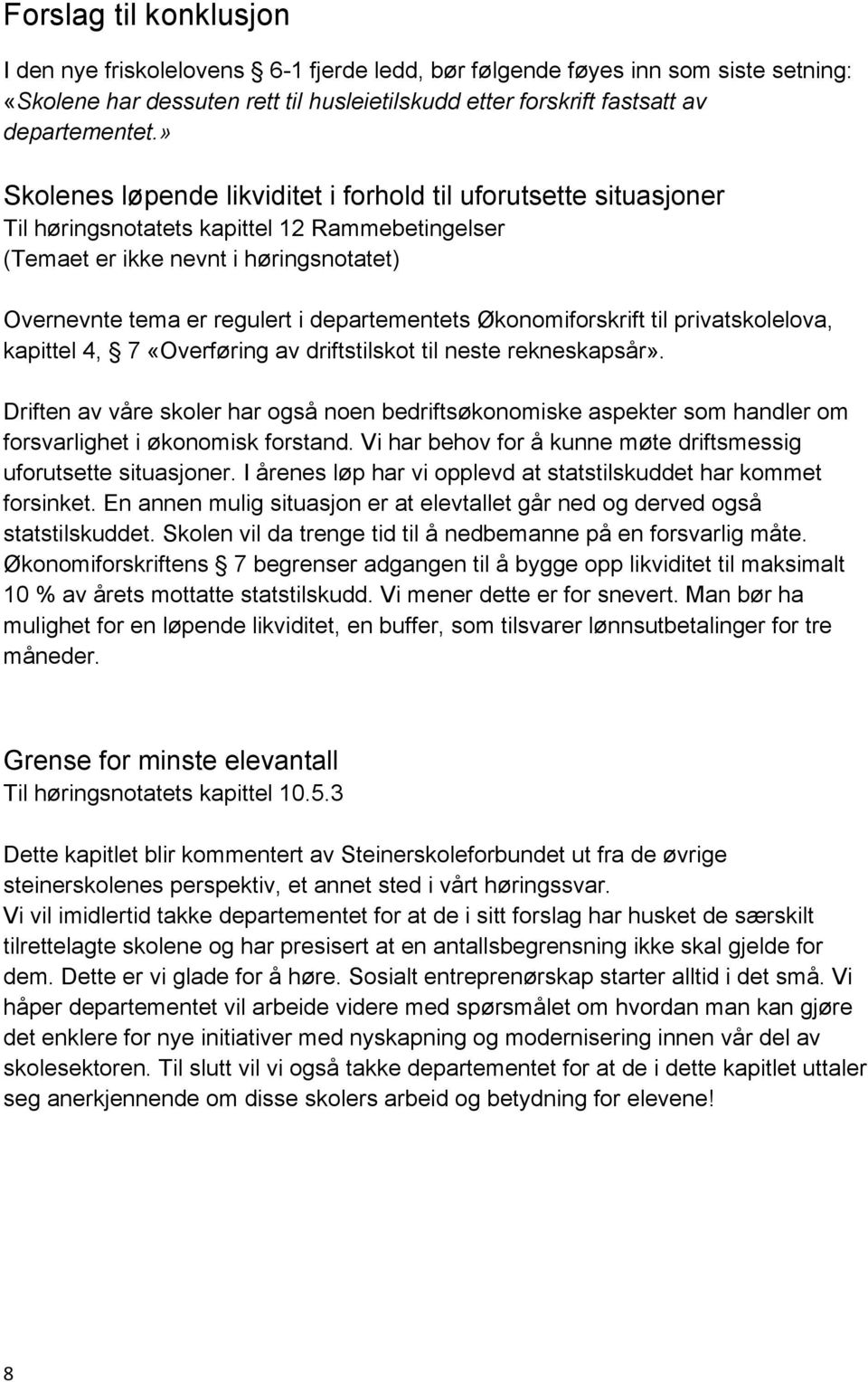 departementets Økonomiforskrift til privatskolelova, kapittel 4, 7 «Overføring av driftstilskot til neste rekneskapsår».