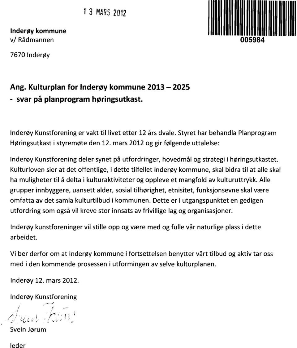 mars 2012 og gir følgende uttalelse: Inderøy Kunstforening deler synet på utfordringer, hovedmål og strategi i høringsutkastet.