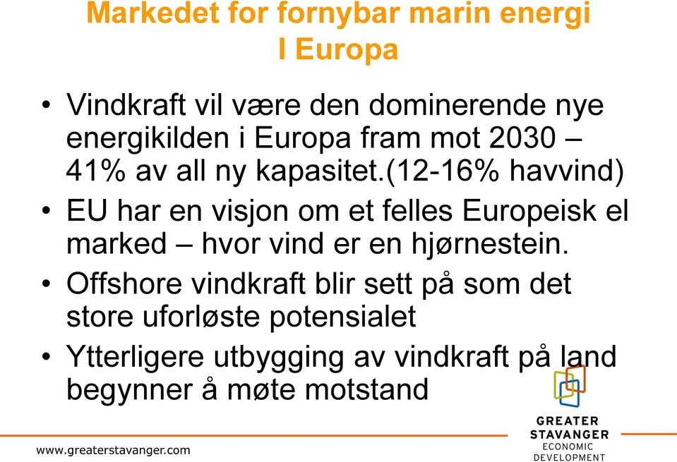 (12-16% havvind) EU har en visjon om et felles Europeisk el marked hvor vind er en hjørnestein.