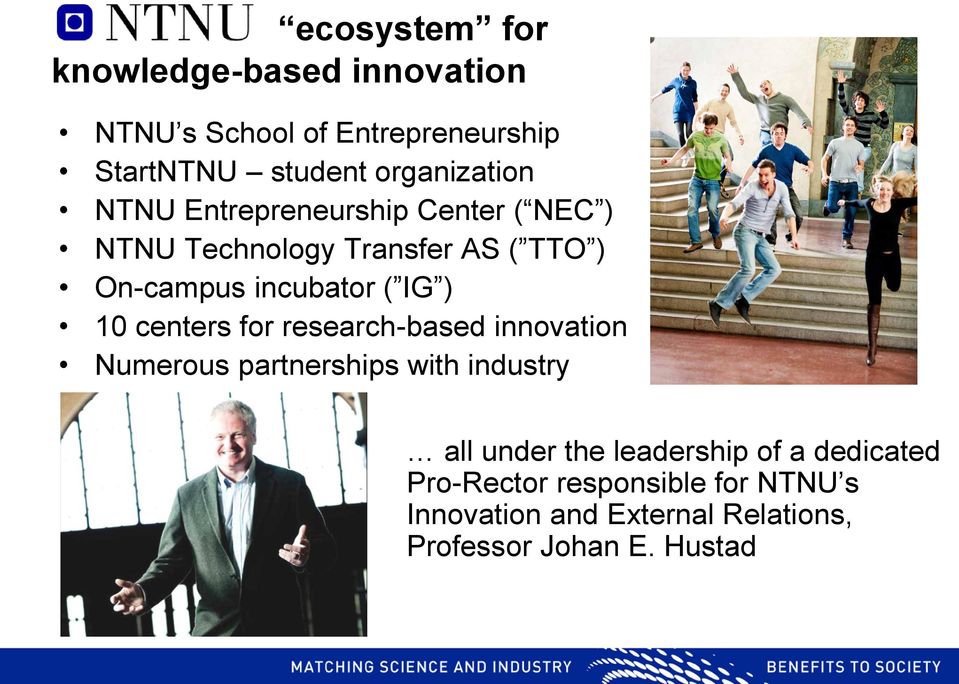 incubator ( IG ) 10 centers for research-based innovation Numerous partnerships with industry all under