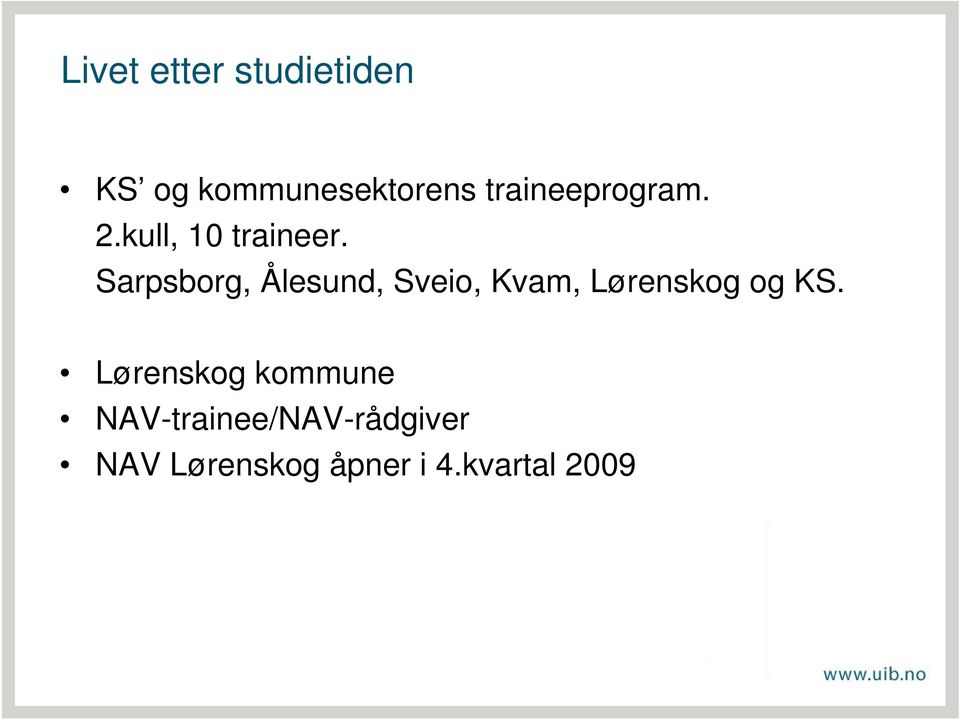 Sarpsborg, Ålesund, Sveio, Kvam, Lørenskog og KS.