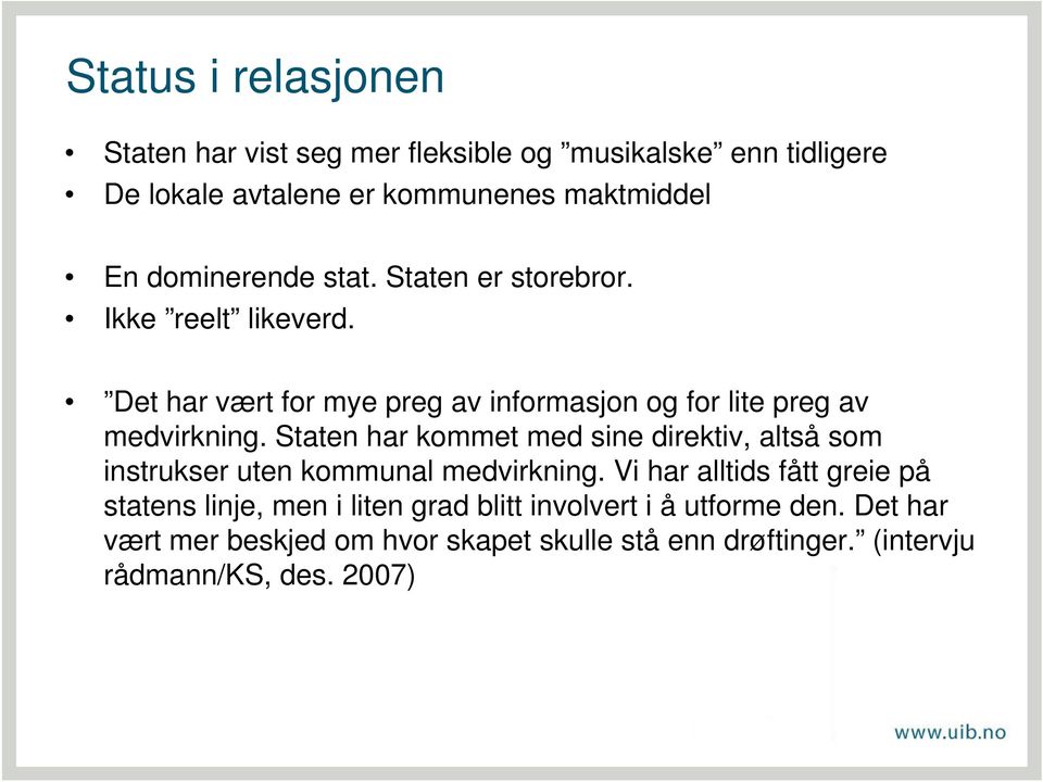 Staten har kommet med sine direktiv, altså som instrukser uten kommunal medvirkning.