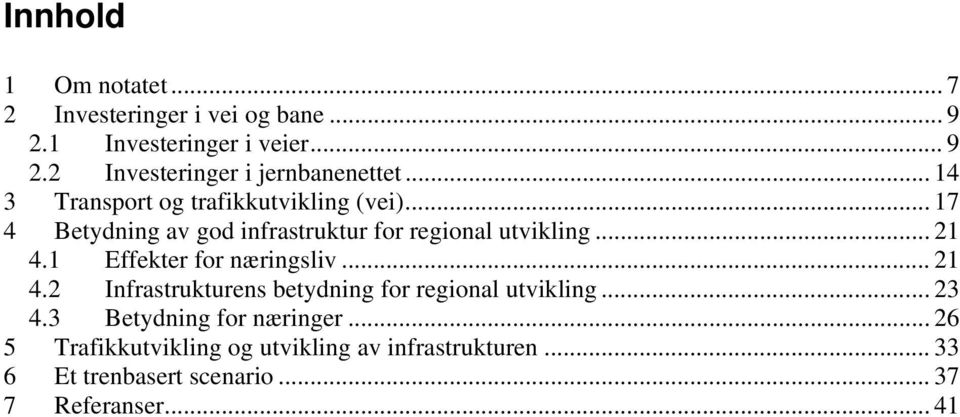 1 Effekter for næringsliv... 21 4.2 Infrastrukturens betydning for regional utvikling... 23 4.