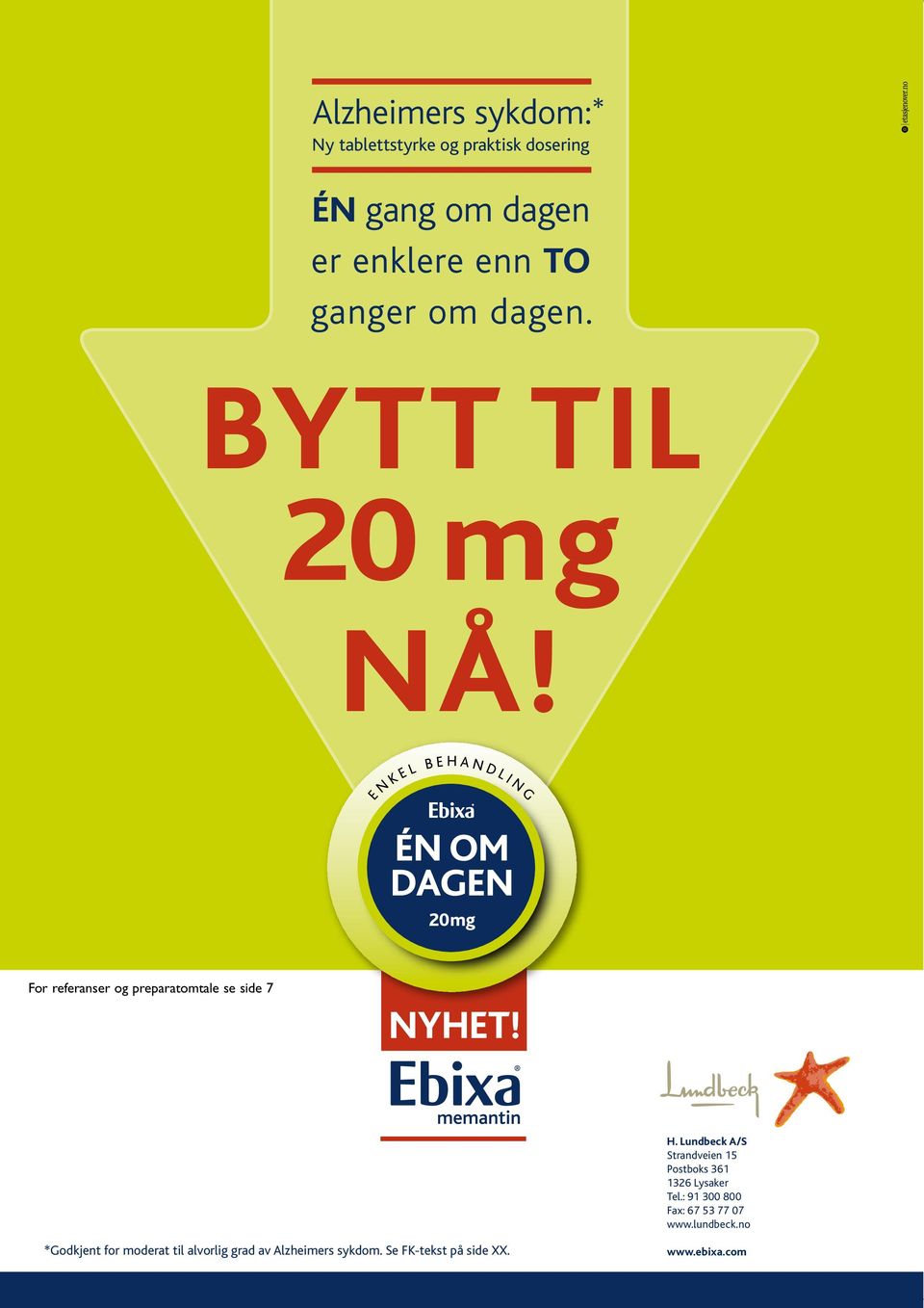 E N K E L B E H A N D L I N G For referanser og preparatomtale se side 7 NYHET! H. Lundbeck A/S Strandveien 15 Postboks 361 1326 Lysaker Tel.