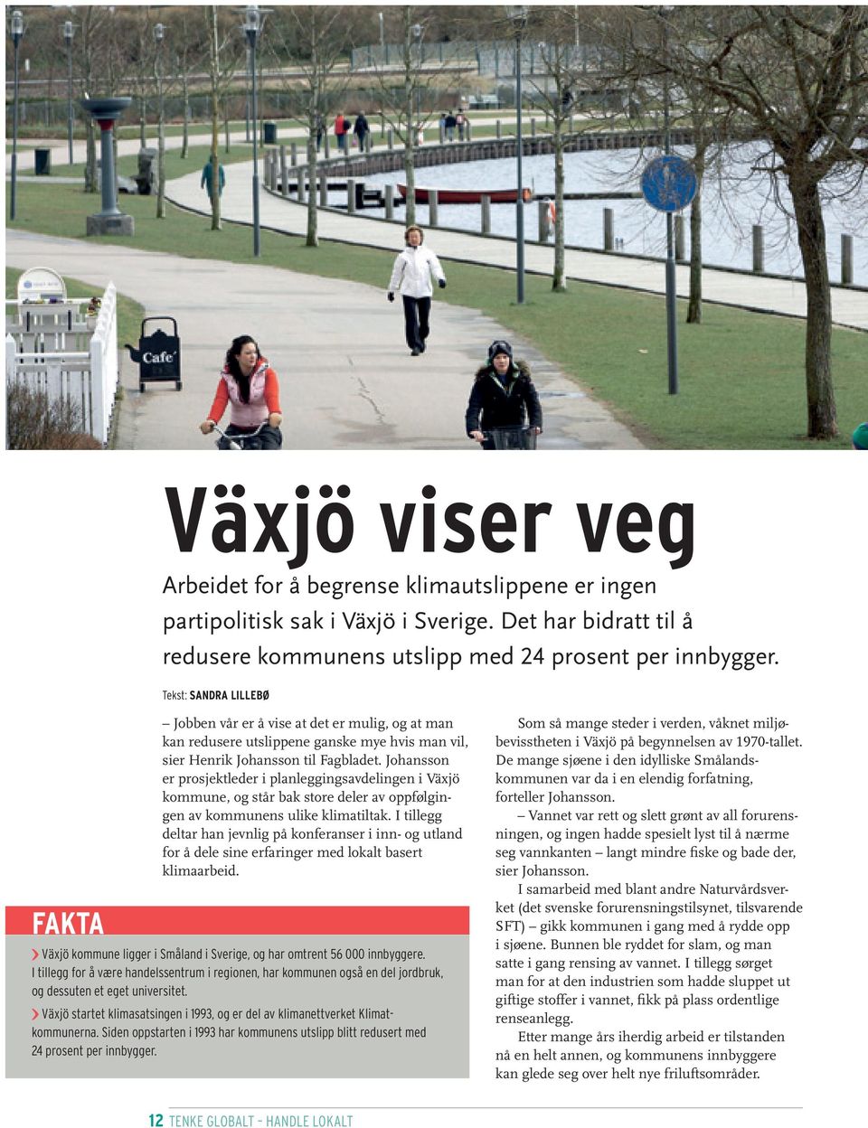 Johansson er prosjektleder i planleggingsavdelingen i Växjö kommune, og står bak store deler av oppfølgingen av kommunens ulike klimatiltak.