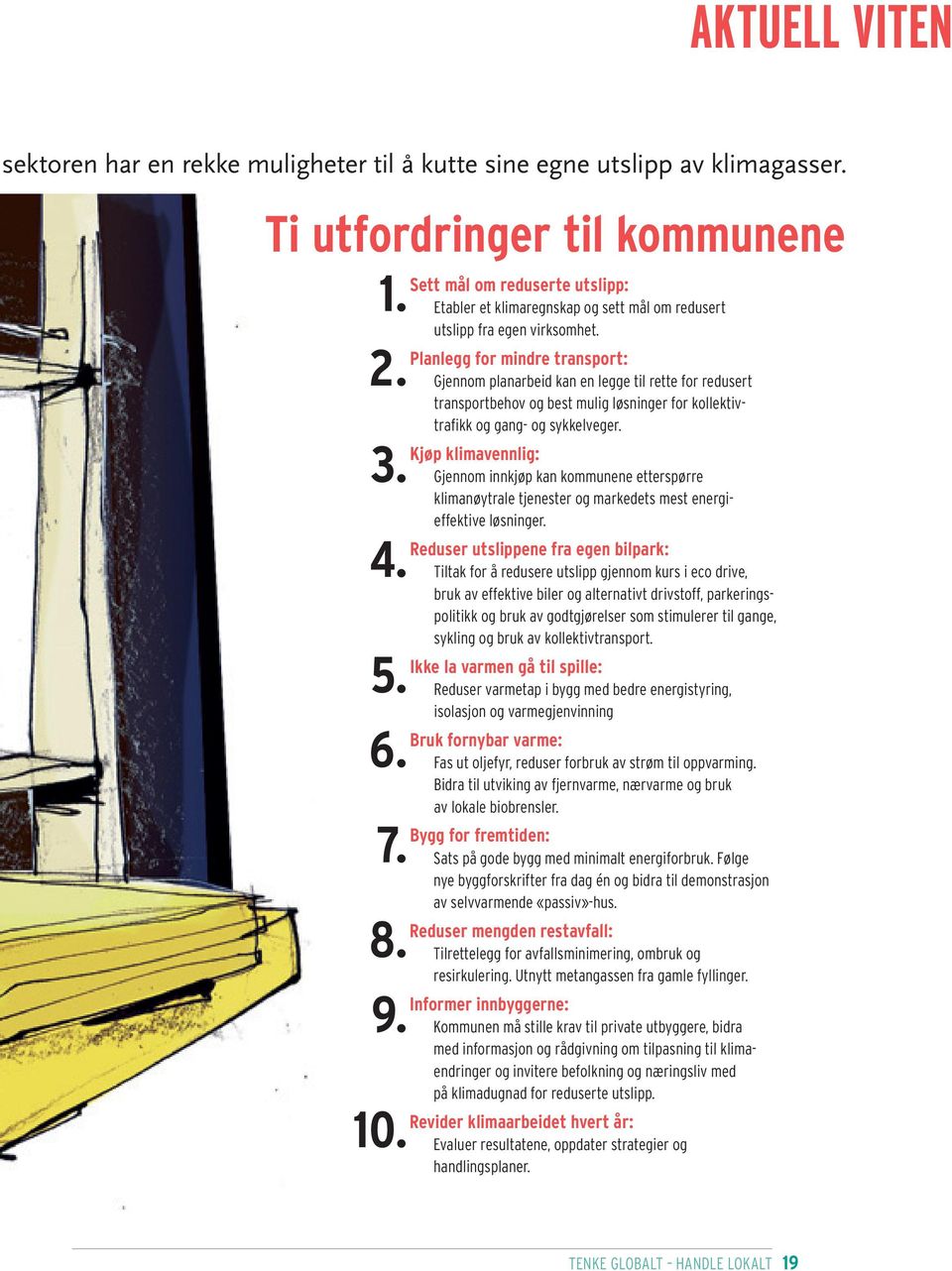 Planlegg for mindre transport: Gjennom planarbeid kan en legge til rette for redusert transportbehov og best mulig løsninger for kollektivtrafikk og gang- og sykkelveger.