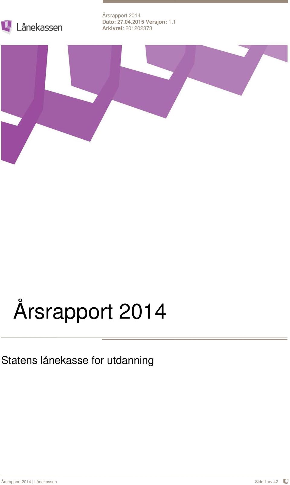 1 Arkivref: 201202373 Årsrapport 2014