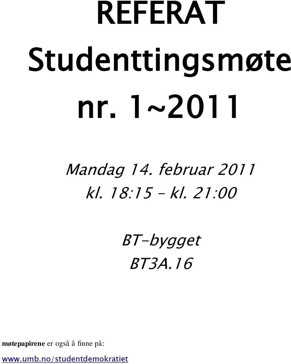 18:15 kl. 21:00 BT-bygget BT3A.