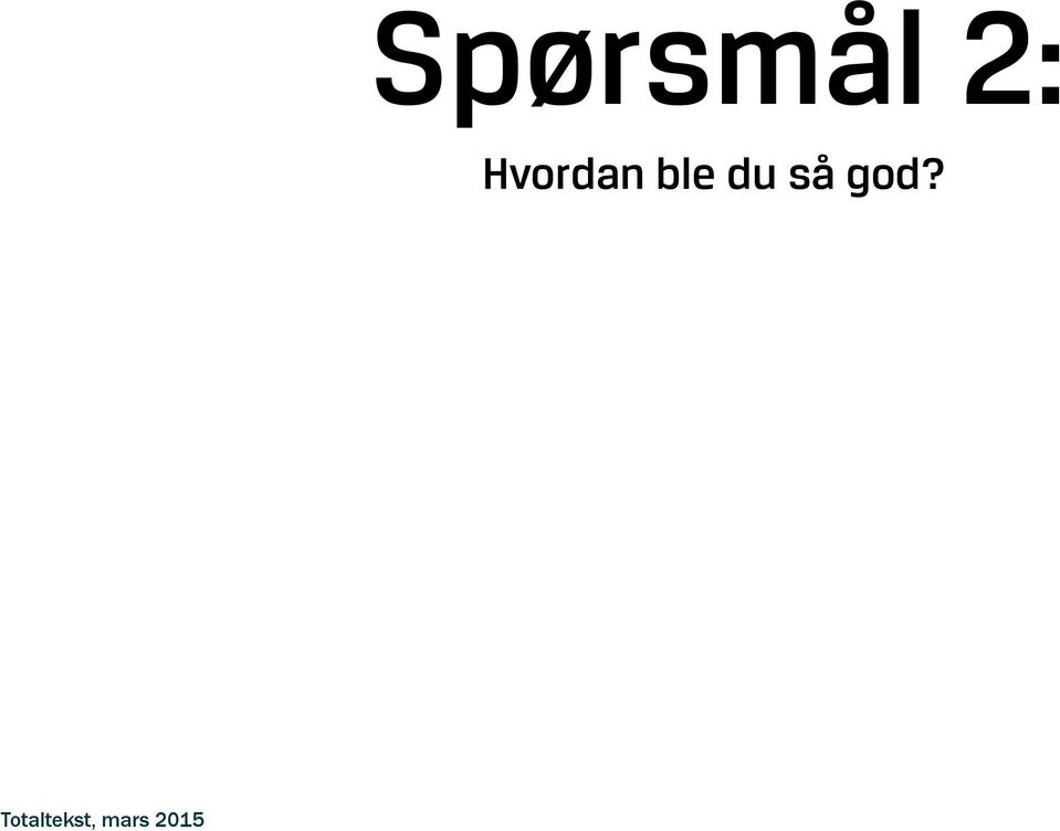 du så god?