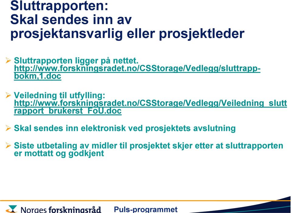 forskningsradet.no/csstorage/vedlegg/veiledning_slutt rapport_brukerst_fou.