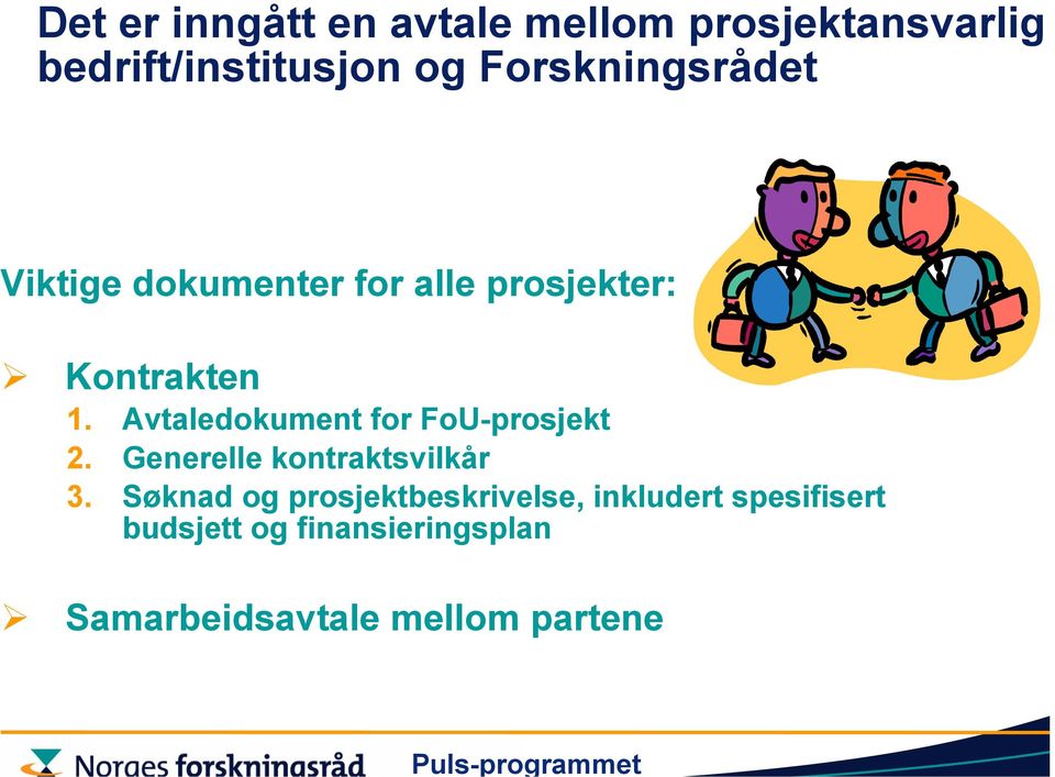 Avtaledokument for FoU-prosjekt 2. Generelle kontraktsvilkår 3.