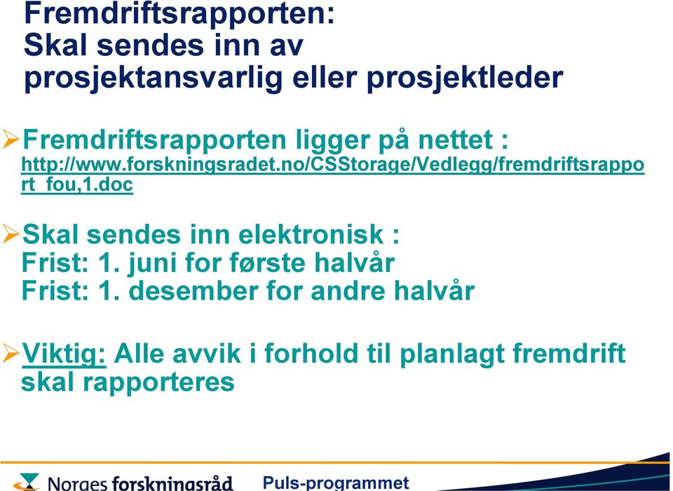 no/csstorage/vedlegg/fremdriftsrappo rt_fou,1.doc Skal sendes inn elektronisk : Frist: 1.