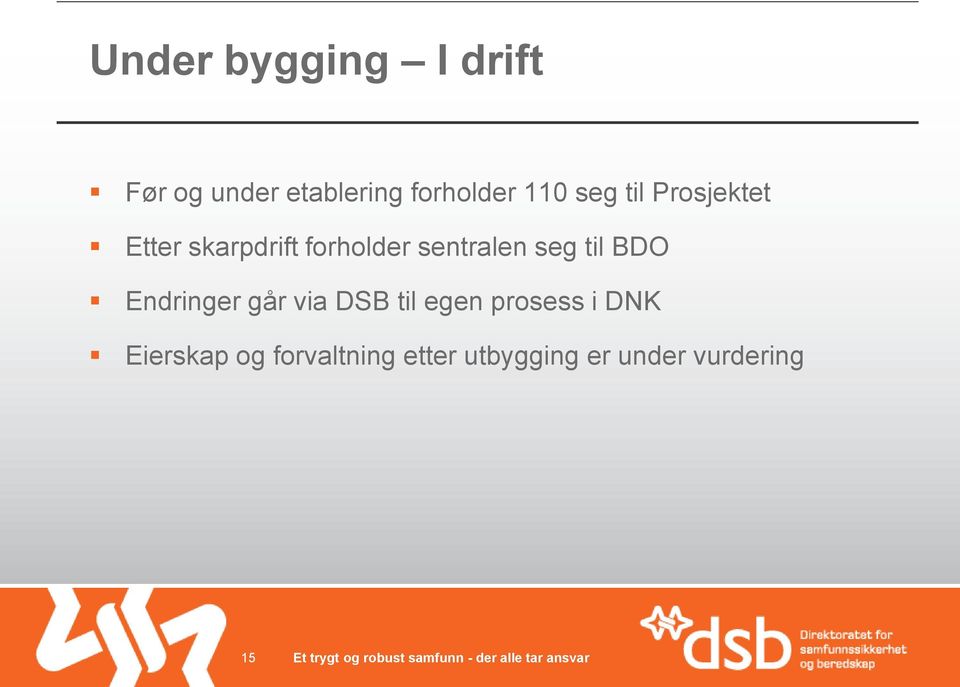 sentralen seg til BDO Endringer går via DSB til egen