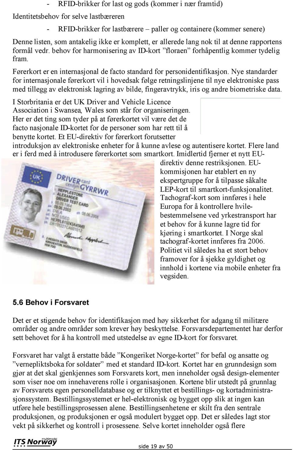 Førerkort er en internasjonal de facto standard for personidentifikasjon.