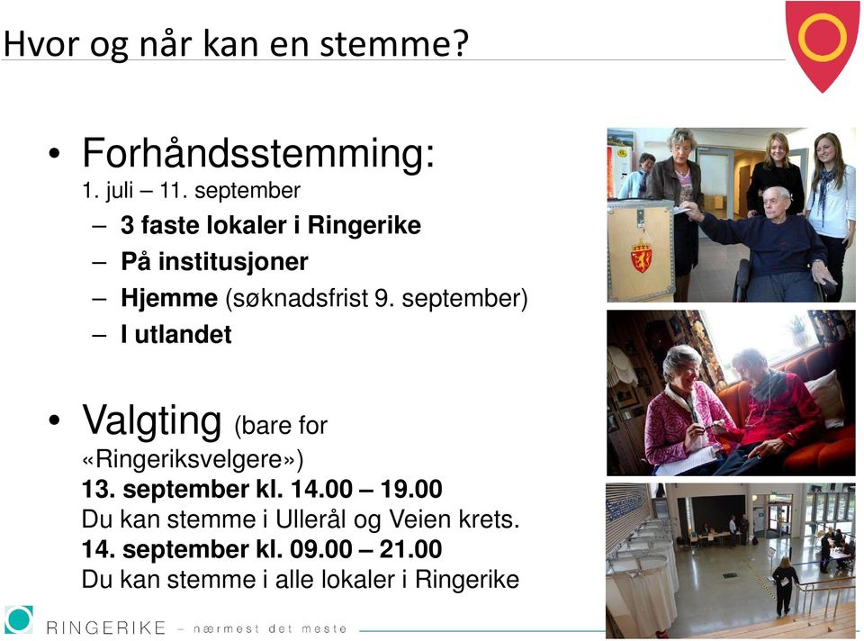 september) I utlandet Valgting (bare for «Ringeriksvelgere») 13. september kl. 14.