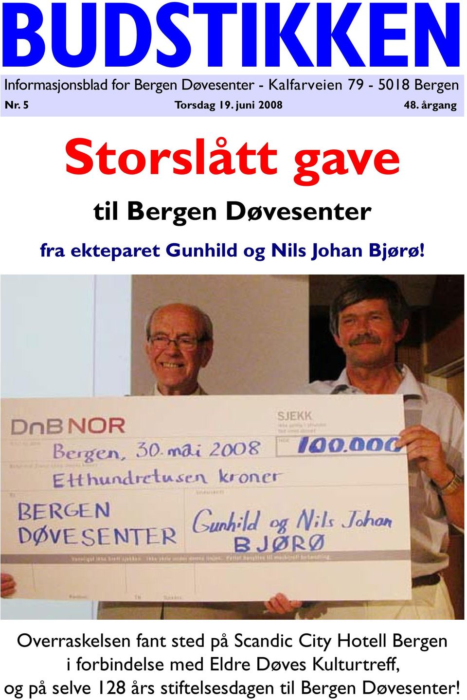 årgang Storslått gave til Bergen Døvesenter fra ekteparet Gunhild og Nils Johan Bjørø!