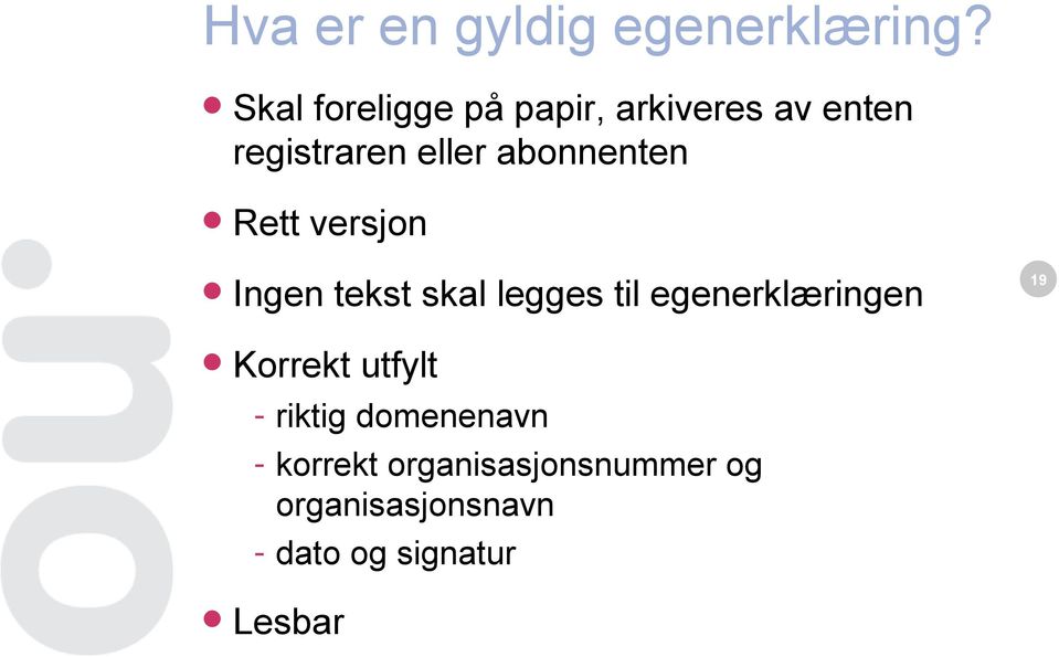 abonnenten Rett versjon Ingen tekst skal legges til egenerklæringen