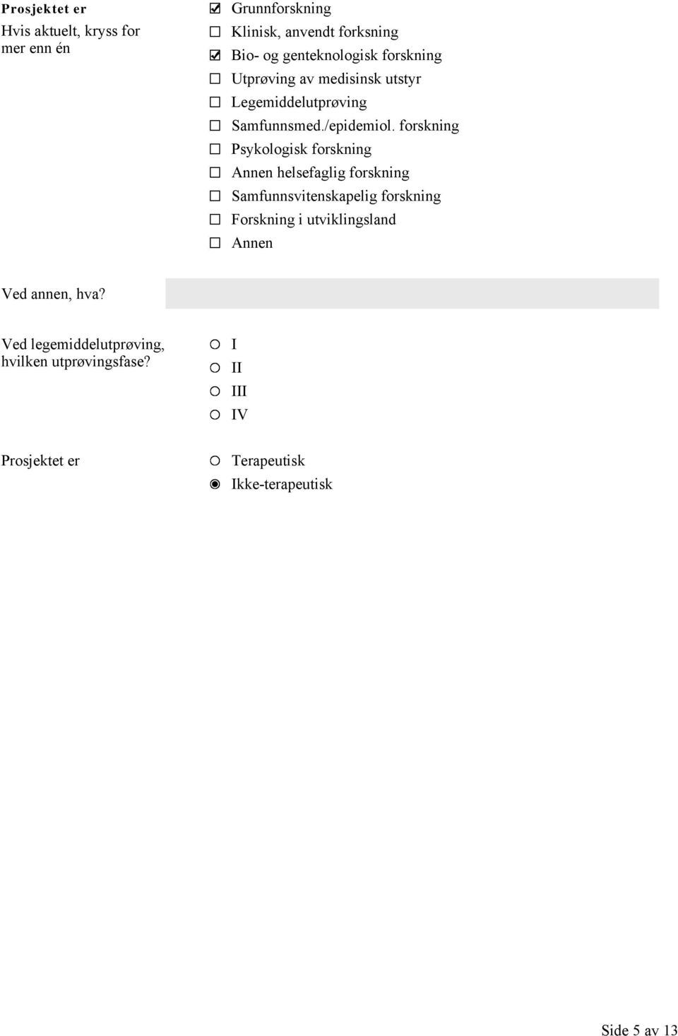 forskning Psykologisk forskning Annen helsefaglig forskning Samfunnsvitenskapelig forskning Forskning i