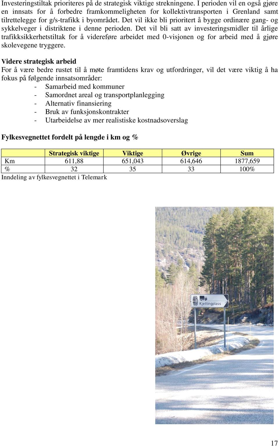 Det vil ikke bli prioritert å bygge ordinære gang- og sykkelveger i distriktene i denne perioden.