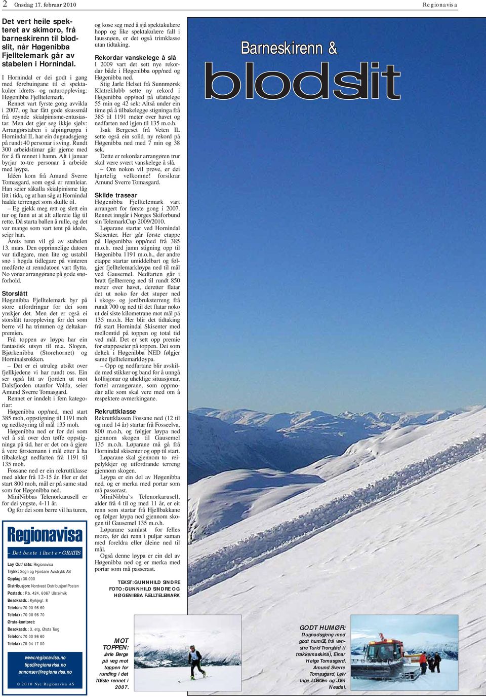 ennet vart fyrste gong avvikla i 2007, og har fått gode skussmål frå røynde skialpinisme-entusiastar.