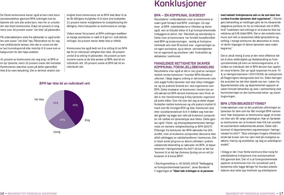 Påstandene tar for seg noe omdiskuterte temaer, men det er uvisst om det er lavt kunnskapsnivå eller motvilje til å svare som er bakgrunnen for den høye andelen.