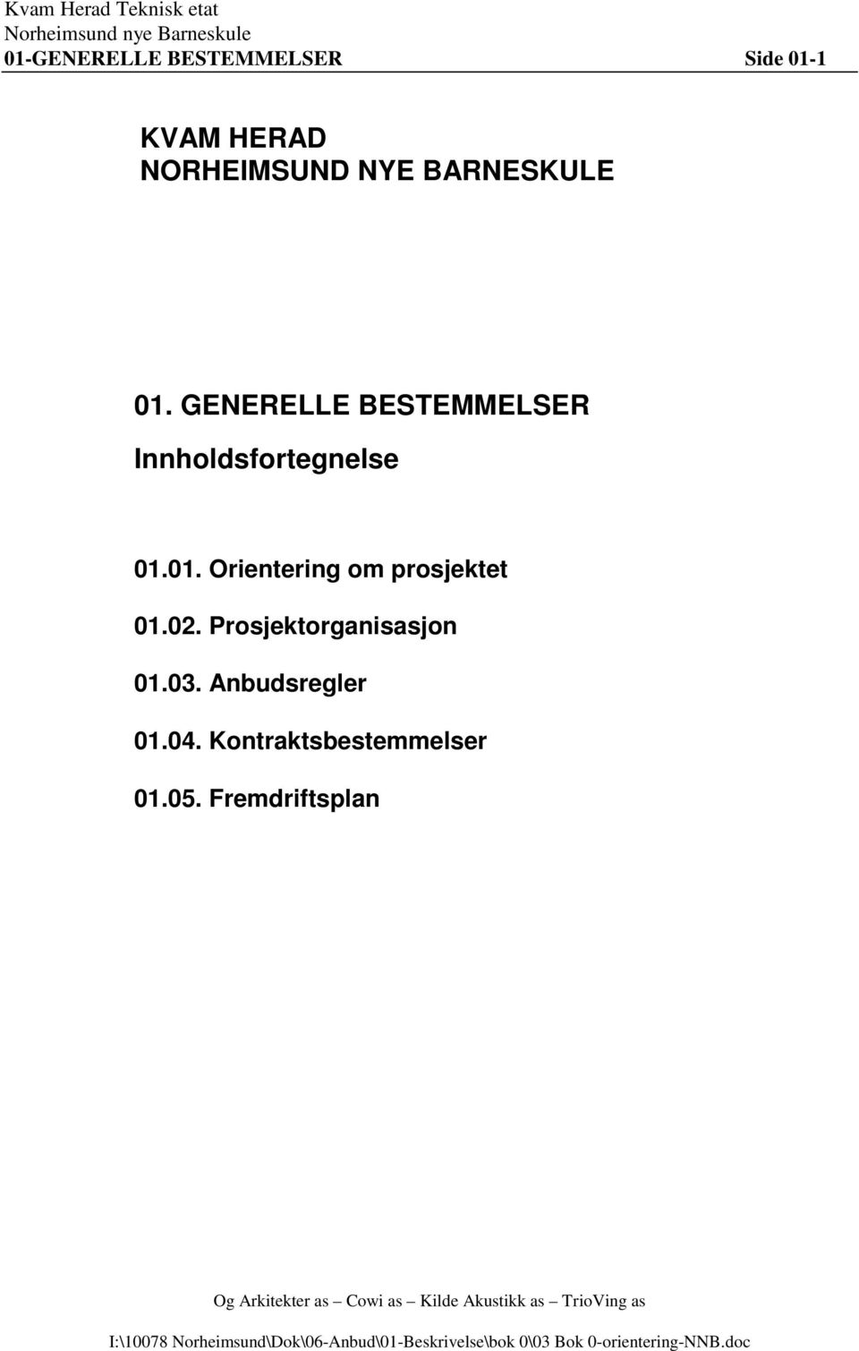 Prosjektorganisasjon 01.03. Anbudsregler 01.04. Kontraktsbestemmelser 01.05.