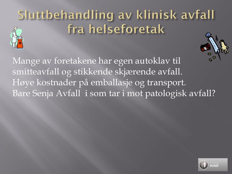 Høye kostnader på emballasje og transport.