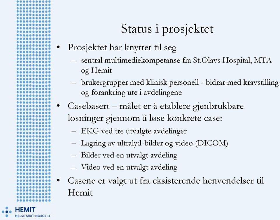 Casebasert målet er å etablere gjenbrukbare løsninger gjennom å løse konkrete case: EKG ved tre utvalgte avdelinger