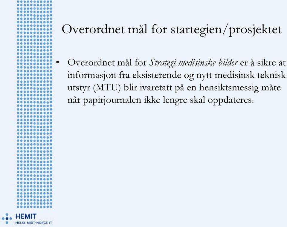 eksisterende og nytt medisinsk teknisk utstyr (MTU) blir