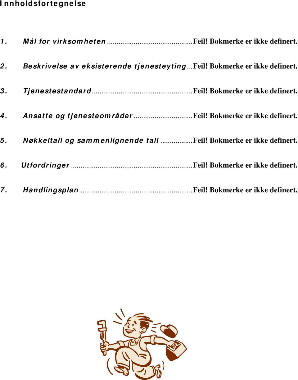 Bokmerke er ikke definert. 4. Ansatte og tjenesteområder...feil! Bokmerke er ikke definert. 5.