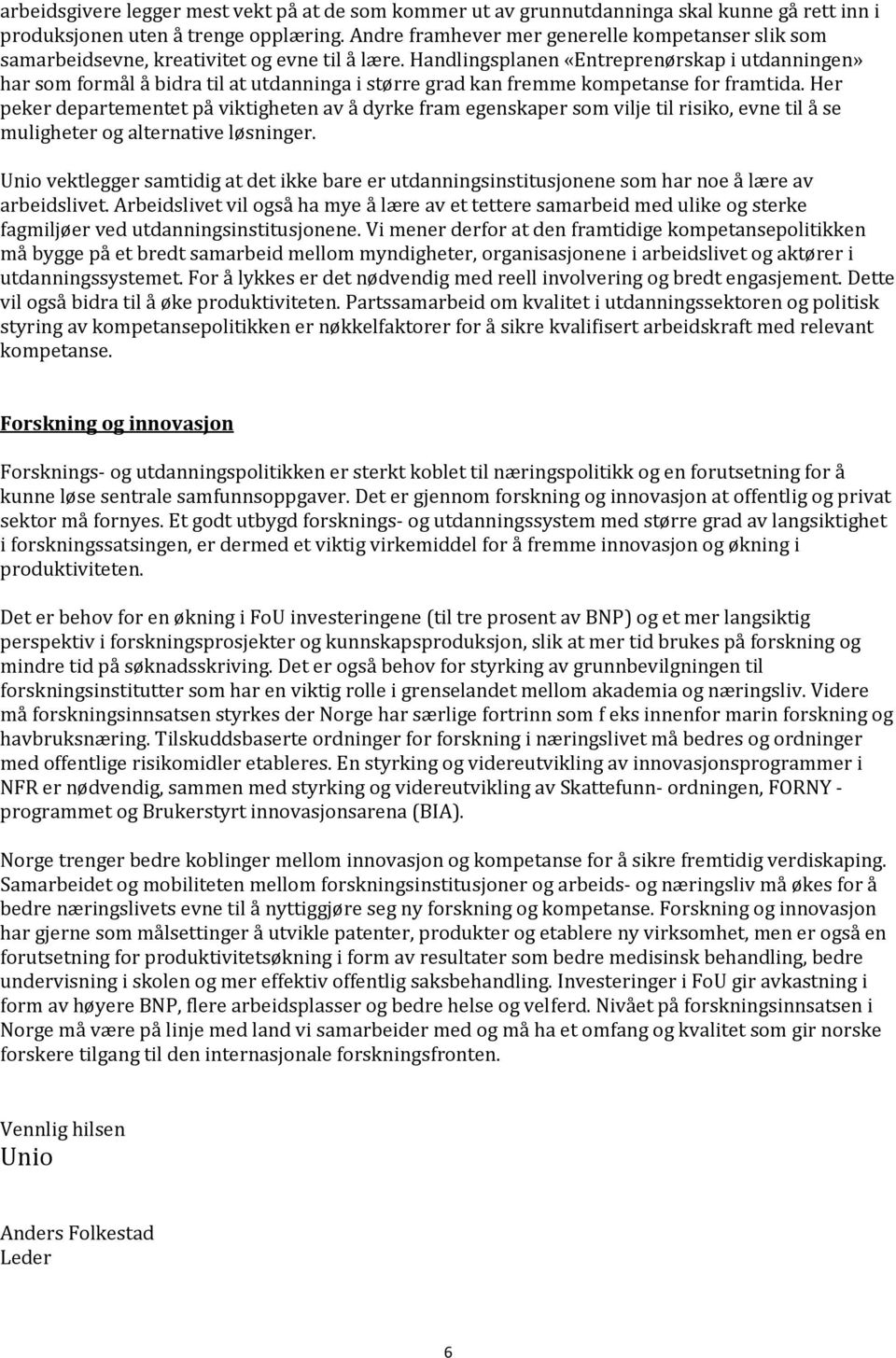 Handlingsplanen «Entreprenørskap i utdanningen» har som formål å bidra til at utdanninga i større grad kan fremme kompetanse for framtida.