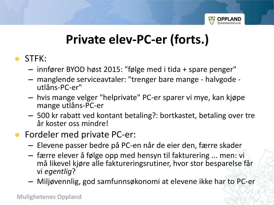 "helprivate" PC-er sparer vi mye, kan kjøpe mange utlåns-pc-er 500 kr rabatt ved kontant betaling?: bortkastet, betaling over tre år koster oss mindre!