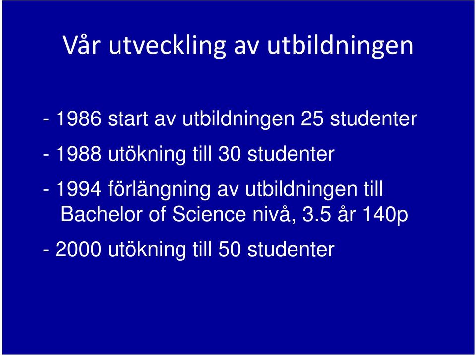 studenter - 1994 förlängning av utbildningen till