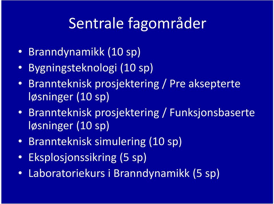 Brannteknisk prosjektering / Funksjonsbaserte løsninger (10 sp)