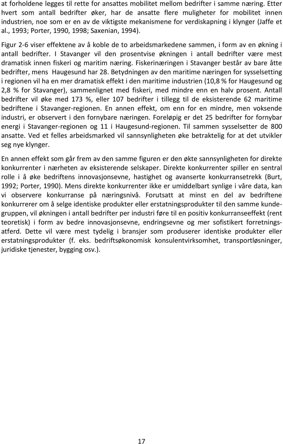 , 1993; Porter, 1990, 1998; Saxenian, 1994). Figur 2-6 viser effektene av å koble de to arbeidsmarkedene sammen, i form av en økning i antall bedrifter.