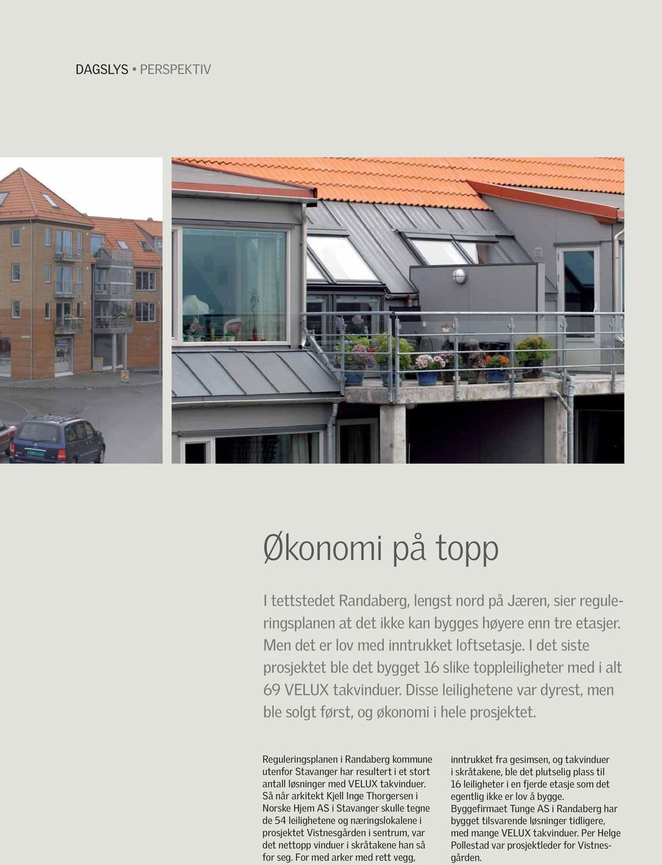 Reguleringsplanen i Randaberg kommune utenfor Stavanger har resultert i et stort antall løsninger med VELUX takvinduer.