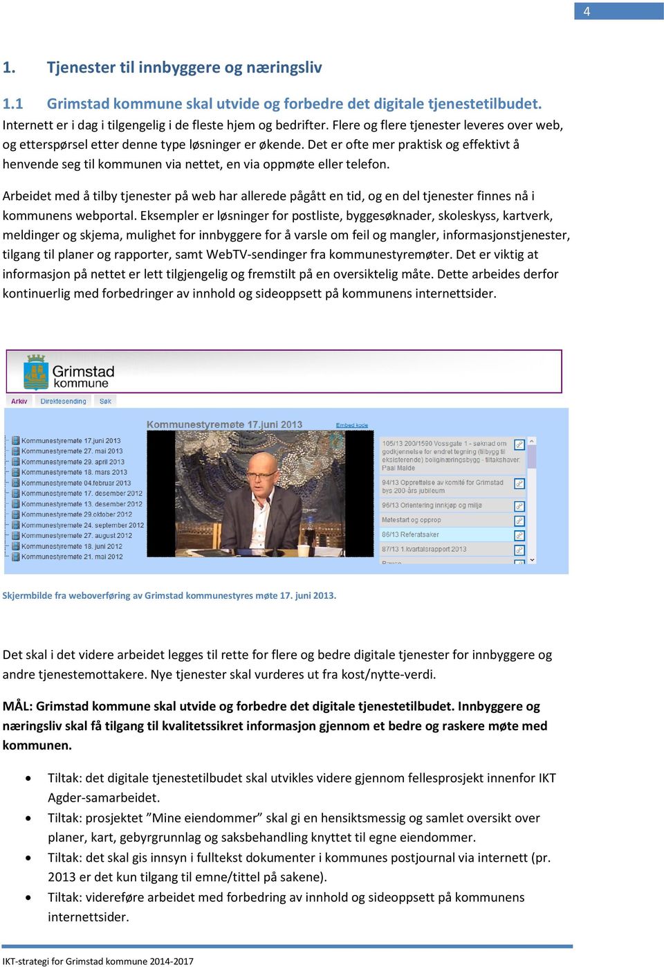 Det er ofte mer praktisk og effektivt å henvende seg til kommunen via nettet, en via oppmøte eller telefon.