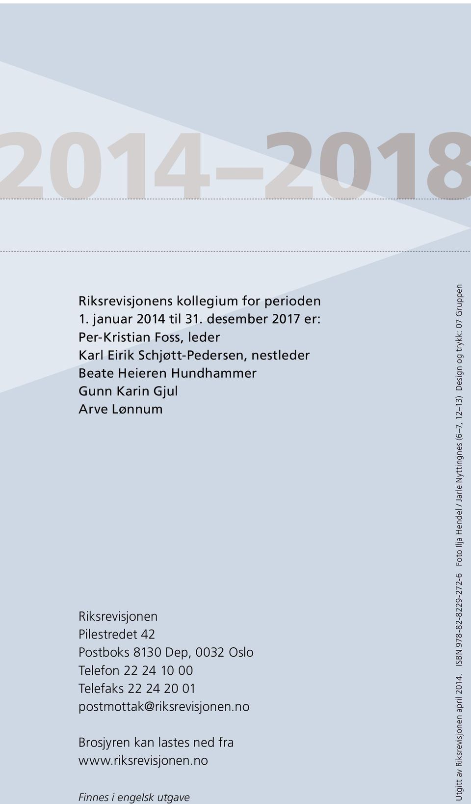 Riksrevisjonen Pilestredet 42 Postboks 8130 Dep, 0032 Oslo Telefon 22 24 10 00 Telefaks 22 24 20 01 postmottak@riksrevisjonen.