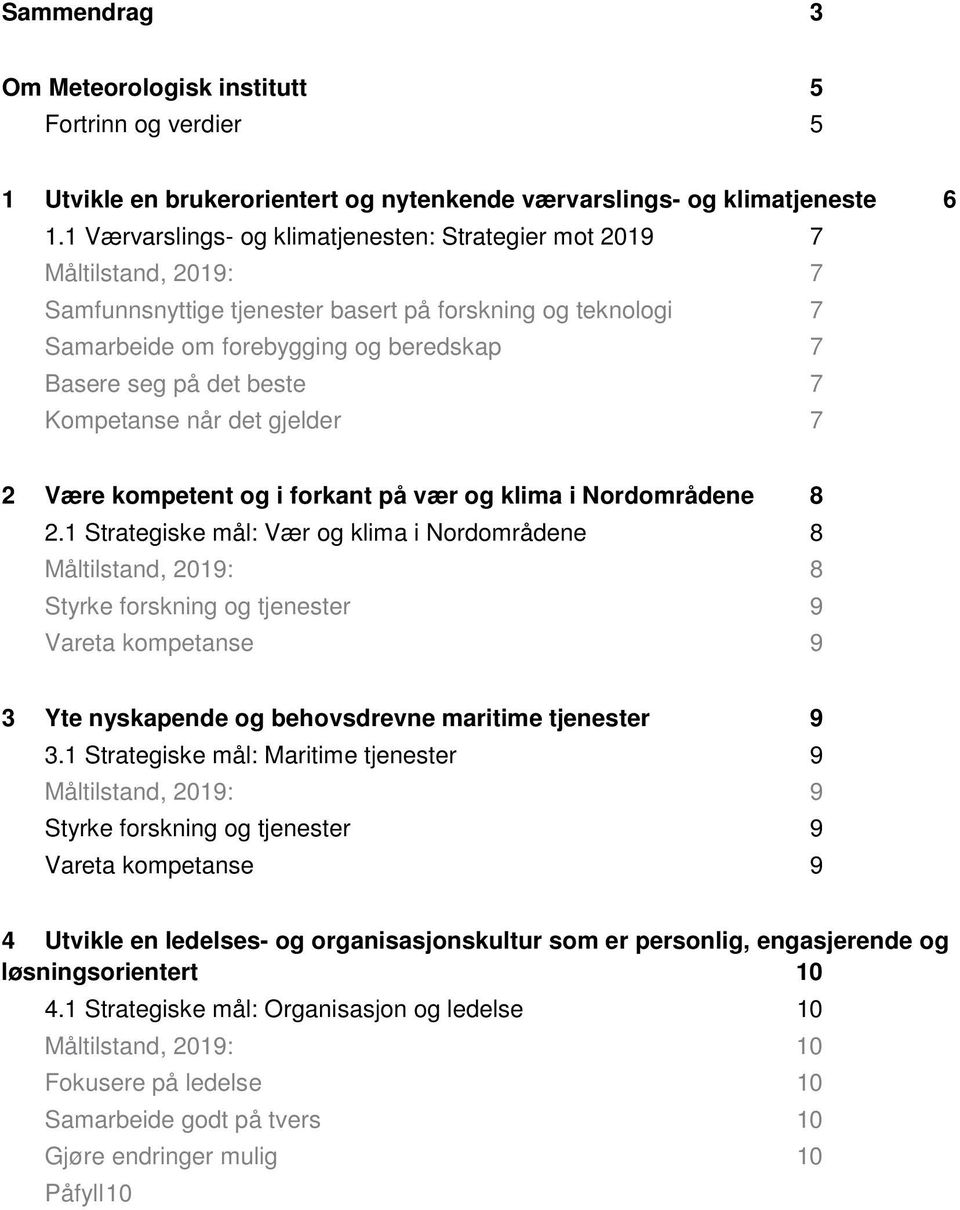 beste 7 Kompetanse når det gjelder 7 2 Være kompetent og i forkant på vær og klima i Nordområdene 8 2.